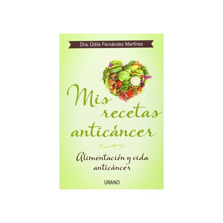 MIS RECETAS ANTICANCER: ALIMENTACION Y VIDA ANTICANCER