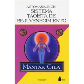 AUTOMASAJE CHI: SISTEMA TAOISTA DE REJUVENECIMIENTO