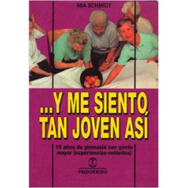 ...Y ME SIENTO TAN JOVEN ASI: 15 AÑOS DE GIMNASIA CON GENTE MAYOR