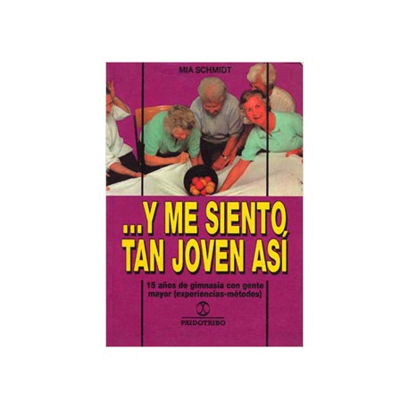 ...Y ME SIENTO TAN JOVEN ASI: 15 AÑOS DE GIMNASIA CON GENTE MAYOR
