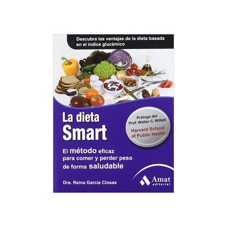 LA DIETA SMART: EL METODO EFICAZ PARA COMER Y PERDER PESO