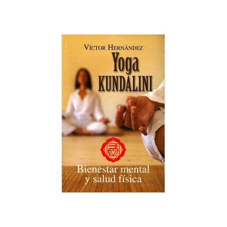 YOGA KUNDALINI: BIENESTAR MENTAL Y SALUD FISICA