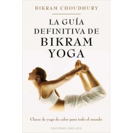 LA GUIA DEFINITIVA DE BIKRAM YOGA