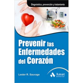 PREVENIR LAS ENFERMEDADES DEL CORAZON: DIAGNOSTICO, PREVENCION Y TRATAMIENTO