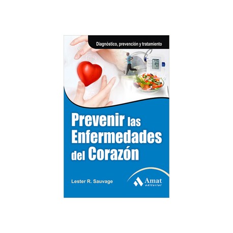 PREVENIR LAS ENFERMEDADES DEL CORAZON: DIAGNOSTICO, PREVENCION Y TRATAMIENTO