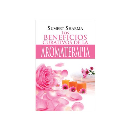 LOS BENEFICIOS CURATIVOS DE LA AROMATERAPIA