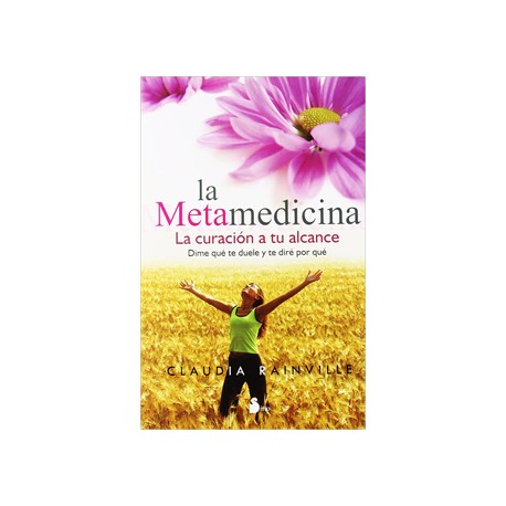 LA METAMEDICINA, LA CURACION A TU ALCANCE