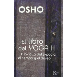 EL LIBRO DEL YOGA 2: MAS ALLA DEL ESPACIO, EL TIEMPO Y EL DESEO