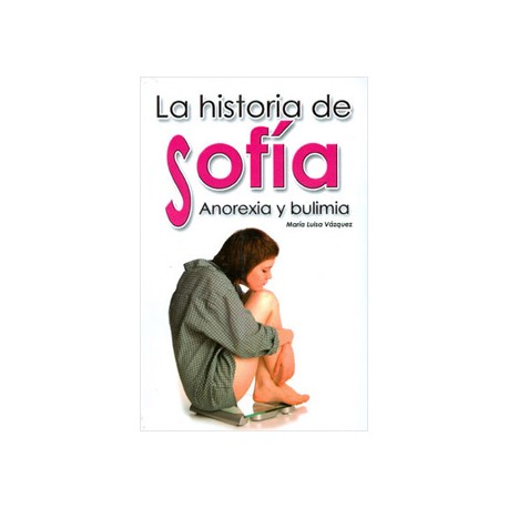 LA HISTORIA DE SOFIA: ANOREXIA Y BULIMIA