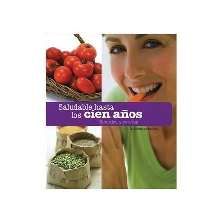 BIENESTAR: SALUDABLE HASTA LOS CIEN AÑOS: CONSEJOS Y RECETAS