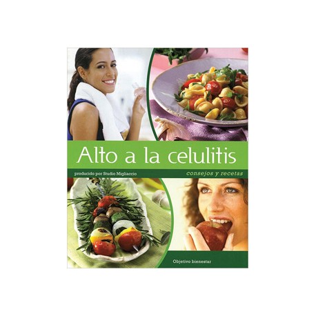 BIENESTAR: ALTO A LA CELULITIS: CONSEJOS Y RECETAS