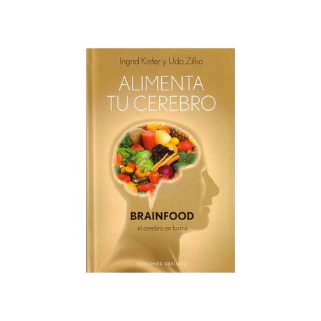 ALIMENTA TU CEREBRO: BRAINFOOD EL CEREBRO EN FORMA