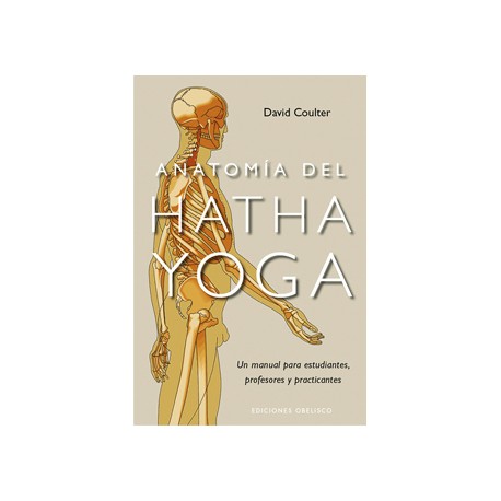 ANATOMIA DEL HATHA YOGA: UN MANUAL PARA ESTUDIANTES