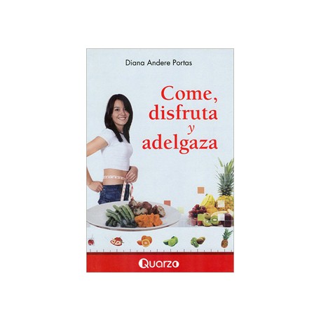 COME, DISFRUTA Y ADELGAZA