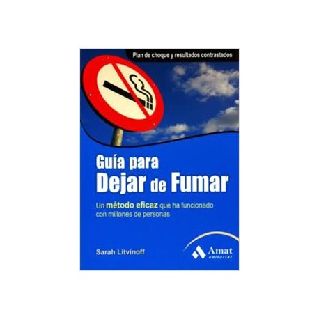 GUIA PARA DEJAR DE FUMAR: UN METODO EFICAZ
