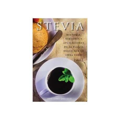 STEVIA: HISTORIA, VIRTUDES Y APLICACIONES DE LA PLANTA DULCE