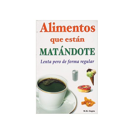 ALIMENTOS QUE ESTAN MATANDOTE: LENTA PERO DE FORMA REGULAR