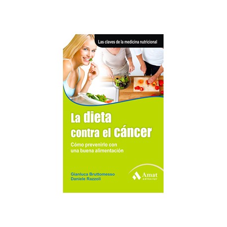 LA DIETA CONTRA EL CANCER: COMO PREVENIR CON UNA BUENA ALIMENTACION
