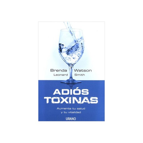 ADIOS TOXINAS: AUMENTA TU SALUD TU VITALIDAD