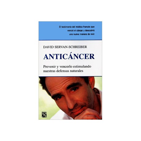 ANTICANCER: PREVENIR Y VENCERLO ESTIMULANDO NUESTRAS DEFENSAS...