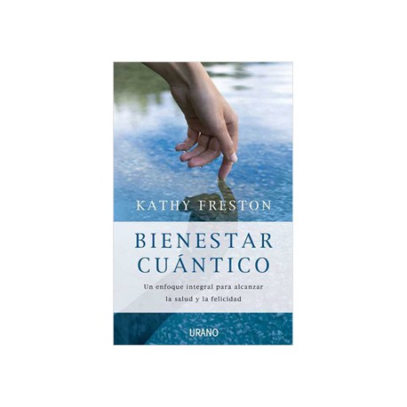 BIENESTAR CUANTICO: ENFOQUE INTEGRAL PARA ALCANZAR LA SALUD Y FELICIDAD