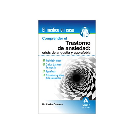 COMPRENDER EL TRASTORNO DE ANSIEDAD: CRISIS DE ANGUSTIA Y AGORAFOBIA