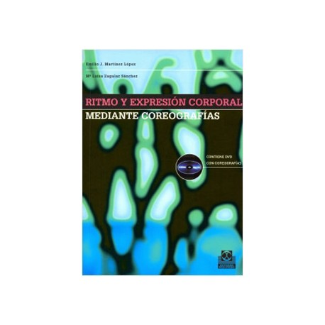 RITMO Y EXPRESION CORPORAL MEDIANTE COREOGRAFIAS (INCLUYE DVD)