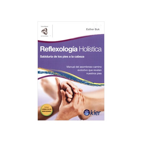 REFLEXOLOGIA HOLISTICA: SABIDURIA DE LOS PIES A LA CABEZA