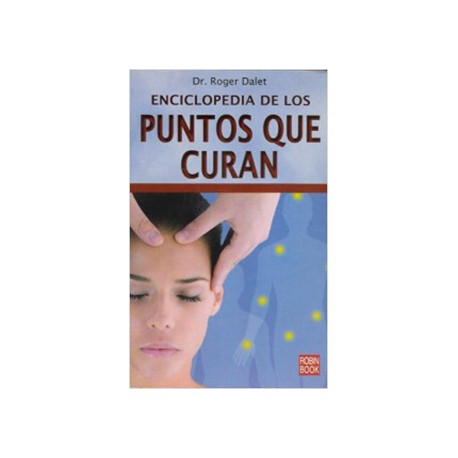 ENCICLOPEDIA DE LOS PUNTOS QUE CURAN