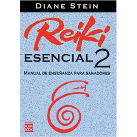 REIKI ESENCIAL 2: MANUAL DE ENSEÑANZA PARA SANADORES