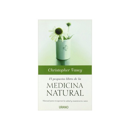 EL PEQUEÑO LIBRO DE LA MEDICINA NATURAL
