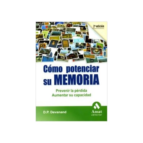 COMO POTENCIAR SU MEMORIA: PREVENIR LA PERDIDA, AUMENTAR SU CAPACIDAD