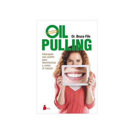 OIL PULLING: ENJUAGES CON ACEITE PARA DESINTOXICAR Y SANAR EL CUERPO