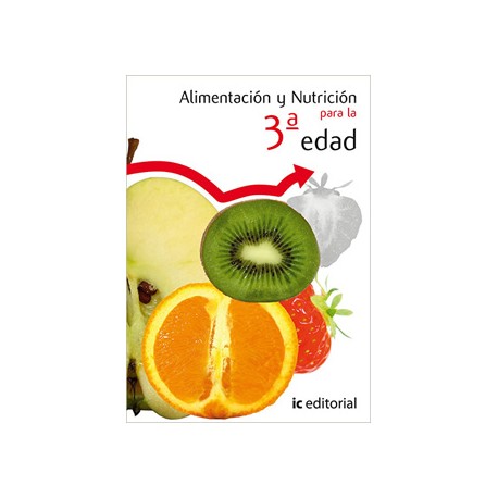 ALIMENTACION Y NUTRICION PARA LA 3A (TERCERA) EDAD