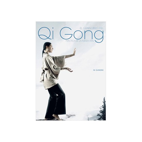 EL GRAN LIBRO DEL QI GONG: PRACTICA DE LA FUERZA VITAL