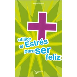 UTILICE EL ESTRES PARA SER FELIZ