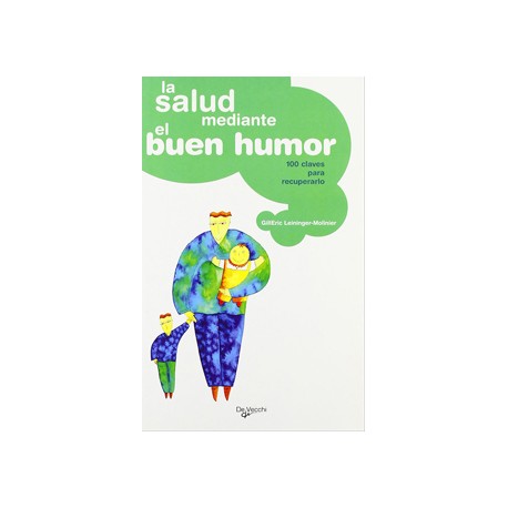LA SALUD MEDIANTE EL BUEN HUMOR: 100 CLAVES PARA RECUPERARLO