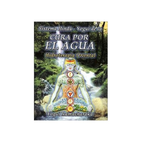 SISTEMA HINDU-YOGUI DE LA CURA POR EL AGUA (HIDROTERAPIA ORIENTAL)