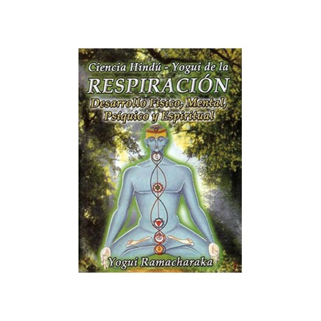 CIENCIA HINDU-YOGUI DE LA RESPIRACION: DESARROLLO FISICO, MENTAL Y ESPIRITUAL