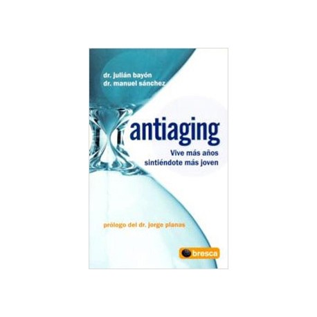 ANTIAGING: VIVE MAS AÑOS SINTIENDOTE MAS JOVEN